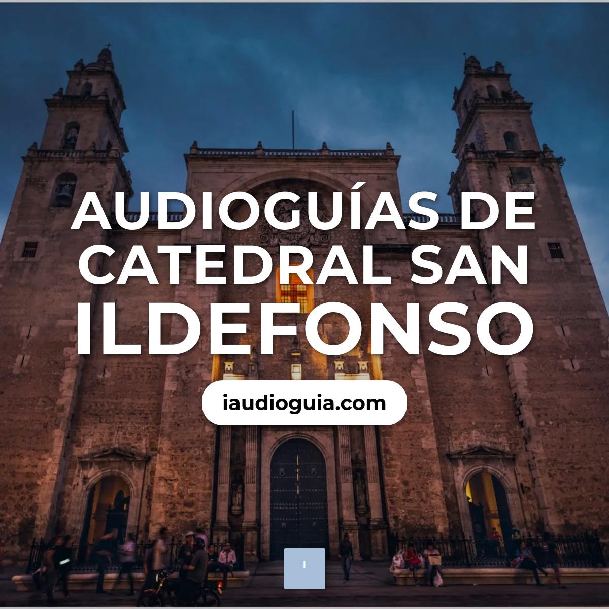 Catedral San Ildefonso